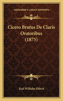 Cicero Brutus De Claris Oratoribus (1875)