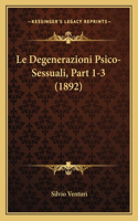 Le Degenerazioni Psico-Sessuali, Part 1-3 (1892)