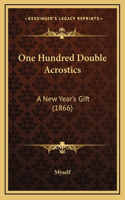 One Hundred Double Acrostics: A New Year's Gift (1866)