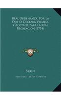 Real Ordenanza, Por La Que Se Declara Vedada, Y Acotada Para La Real Recreacion (1774)