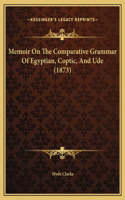 Memoir On The Comparative Grammar Of Egyptian, Coptic, And Ude (1873)
