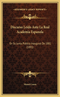 Discurso Leido Ante La Real Academia Espanola