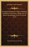 Description Historique De L'Eglise Collegiale Et Paroissiale De Notre Dame A Bruges Avec Une Histoire Chronologique De Tour Les Prevots (1773)