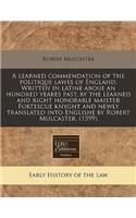 A Learned Commendation of the Politique Lawes of England. Written in Latine Aboue an Hundred Yeares Past, by the Learned and Right Honorable Maister Fortescue Knyght and Newly Translated Into Englishe by Robert Mulcaster. (1599)