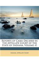 Reports of Cases Decided in the Appellate Court of the State of Indiana, Volume 41