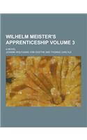 Wilhelm Meister's Apprenticeship; A Novel Volume 3