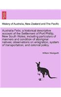 Australia Felix; a historical descriptive account of the Settlement of Port Phillip, New South Wales; including particulars of manners and condition of aboriginal natives; observations on emigration, system of transportation; and colonial policy.: (English)