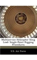 Multiservice Helicopter Sling Load: Single-Point Rigging Procedures