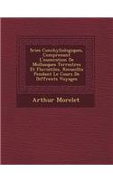 S Ries Conchyliologiques, Comprenant L' Num Ration de Mollusques Terrestres Et Fluviatiles, Recueillis Pendant Le Cours de Diff Rents Voyages