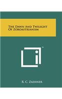 Dawn And Twilight Of Zoroastrianism