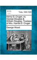 Henry D. Cruger, vs. George Douglas & William Douglas, Trustees of Mrs. Harriet D. Cruger: (English)