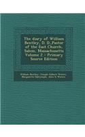 The Diary of William Bentley, D. D., Pastor of the East Church, Salem, Massachusetts Volume 2