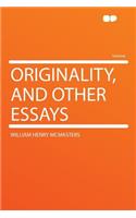 Originality, and Other Essays