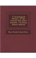 A Genealogical History of the French and Allied Families