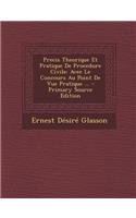 Precis Theorique Et Pratique de Procedure Civile: Avec Le Concours Au Point de Vue Pratique ... - Primary Source Edition(French)
