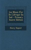 Les Mines D'Or de L'Afrique Du Sud - Primary Source Edition