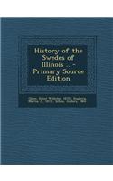 History of the Swedes of Illinois .. - Primary Source Edition