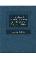 Larobok I Schack, Volume 2 - Primary Source Edition