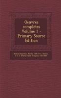 Oeuvres Completes Volume 1 - Primary Source Edition