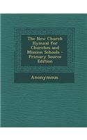 The New Church Hymnal for Churches and Mission Schools: (English)