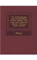 The Autobiography and Correspondence of Mrs. Delaney, REV. from Lady Llanover's Edition - Primary Source Edition