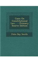 Cases on Constitutional Law...