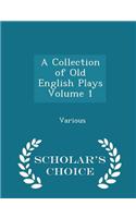 Collection of Old English Plays Volume 1 - Scholar's Choice Edition