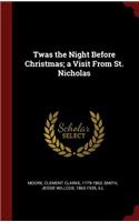 Twas the Night Before Christmas; a Visit From St. Nicholas