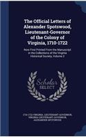 Official Letters of Alexander Spotswood, Lieutenant-Governor of the Colony of Virginia, 1710-1722