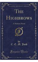 The Highbrows: A Modern Novel (Classic Reprint)