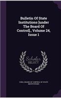 Bulletin of State Institutions [Under the Board of Control]., Volume 24, Issue 1