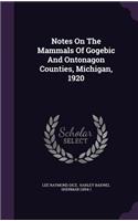 Notes On The Mammals Of Gogebic And Ontonagon Counties, Michigan, 1920