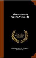 Delaware County Reports, Volume 13