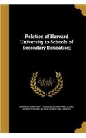 Relation of Harvard University to Schools of Secondary Education;