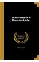 The Preparation of Plantation Rubber