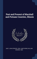 Past and Present of Marshall and Putnam Counties, Illinois