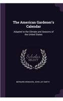 The American Gardener's Calendar