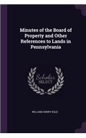 Minutes of the Board of Property and Other References to Lands in Pennsylvania