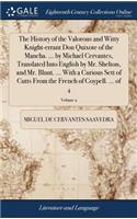 The History of the Valorous and Witty Knight-Errant Don Quixote of the Mancha. ... by Michael Cervantes, Translated Into English by Mr. Shelton, and Mr. Blunt. ... with a Curious Sett of Cutts from the French of Coypell. ... of 4; Volume 2