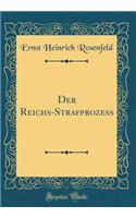 Der Reichs-Strafprozess (Classic Reprint)