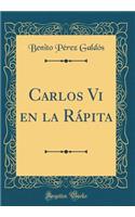Carlos VI En La Rápita (Classic Reprint)