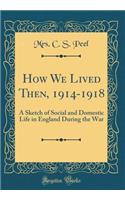 How We Lived Then, 1914-1918
