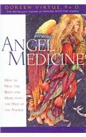 Angel Medicine: How to Heal the Body and Mind with the Help of the Angels