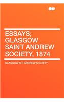 Essays; Glasgow Saint Andrew Society, 1874