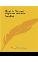 Moral, Its Place And Purpose In Evolution - Pamphlet