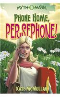 Phone Home, Persephone!