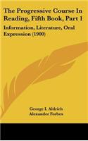 The Progressive Course In Reading, Fifth Book, Part 1: Information, Literature, Oral Expression (1900)