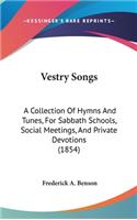 Vestry Songs: A Collection Of Hymns And Tunes, For Sabbath Schools, Social Meetings, And Private Devotions (1854)
