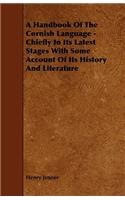 A Handbook Of The Cornish Language - Chiefly In Its Latest Stages With Some Account Of Its History And Literature