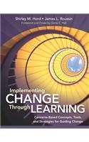 Implementing Change Through Learning: Concerns-Based Concepts, Tools, and Strategies for Guiding Change